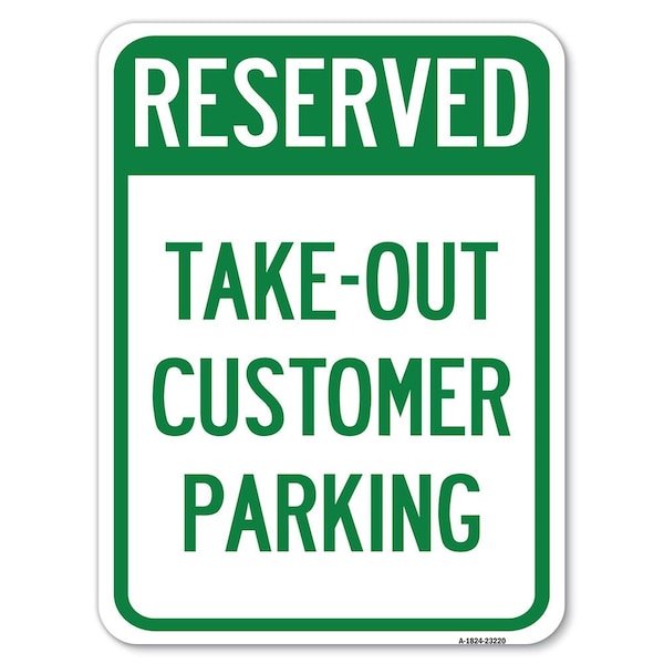 Reserved-Take-Out Customer Parking Heavy-Gauge Alum Rust Proof Parking Sign, 18" x 24", A-1824-23220